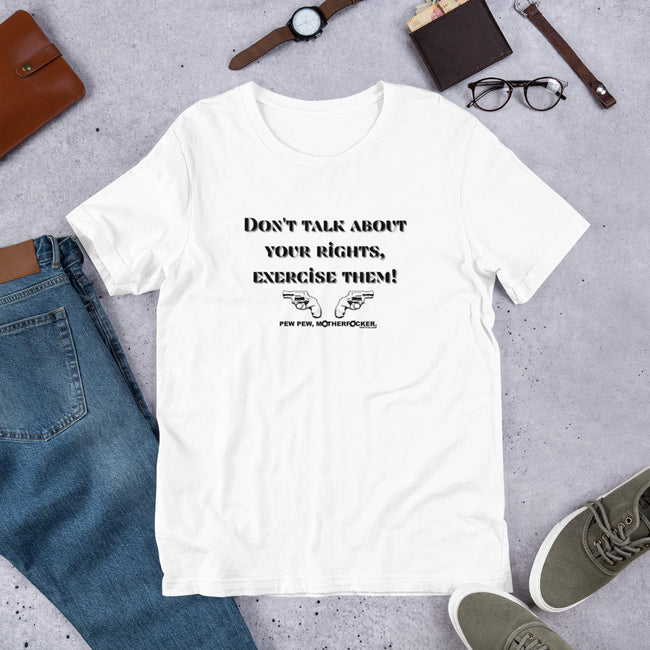 Don't talk about your rights t-shirt